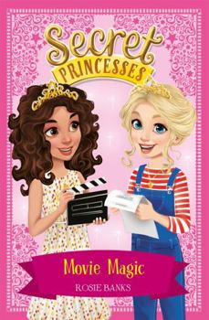 Movie Magic: Book 16 (Secret Princesses) - Book #16 of the Secret Princesses