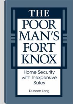 Paperback The Poor Mana (TM)S Fort Knox: Home Security with Inexpensive Safes Book