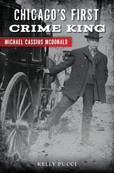 Paperback Chicago's First Crime King: Michael Cassius McDonald Book