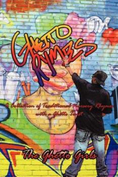 Paperback Ghetto Rhymes: A Collection of Traditional Nursery Rhymes with a Ghetto Twist Book