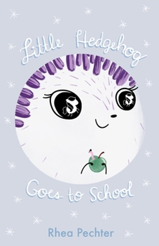 Paperback Little Hedgehog Goes to School: A Sweet, Funny Picture Book About Imagination and Friendship Book