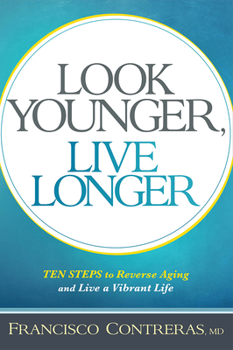 Paperback Look Younger, Live Longer: 10 Steps to Reverse Aging and Live a Vibrant Life Book