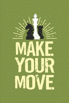 Paperback Make Your Move: Chess Scorebook Pad Sheets Paperback - Strategy Improvement Workbook- Chess Gifts Men Kids Adults Grandmaster Camp- Ma Book