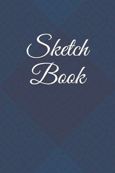 Sketch Book: : Blank Sketch Book for Drawing, Writing, Painting, Sketching and Doodling. Sketch Book/ Unlined Journal / Diary / Notebook /Logbook ... /Tracker--120 Pages – Standard (6 x 9 inches)
