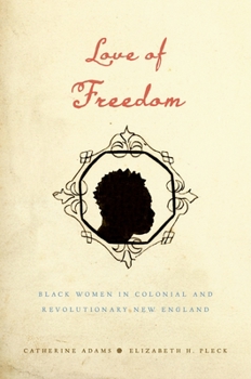 Paperback Love of Freedom: Black Women in Colonial and Revolutionary New England Book