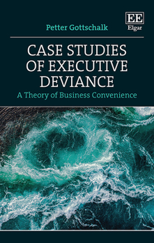 Hardcover Case Studies of Executive Deviance: A Theory of Business Convenience Book