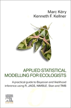 Paperback Applied Statistical Modelling for Ecologists: A Practical Guide to Bayesian and Likelihood Inference Using R, Jags, Nimble, Stan and Tmb Book