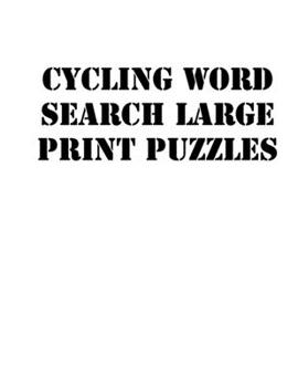Paperback Cycling Word Search Large print puzzles: large print puzzle book.8,5x11, matte cover, soprt Activity Puzzle Book with solution [Large Print] Book