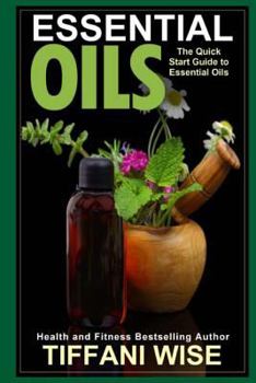 Paperback Essential Oils: The Quick Start Guide to Essential Oils Book