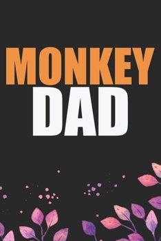 Paperback Monkey Dad: Cool Monkey Dad Journal Notebook Gifts- Monkey Lover Gifts for Women- Funny Monkey Notebook Diary - Monkey Owner Gifts Book