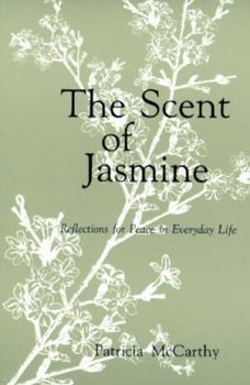 Paperback The Scent of Jasmine: Reflections for Peace in Everyday Life Book