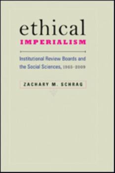 Paperback Ethical Imperialism: Institutional Review Boards and the Social Sciences, 1965-2009 Book