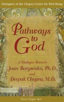 Audio Cassette Pathways to God: A Dialogue Between Joan Borysenko, Ph.D., and Deepak Chopra, M.D. Book