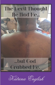 Paperback The Devil Thought He Had Me... But God Grabbed Me Book