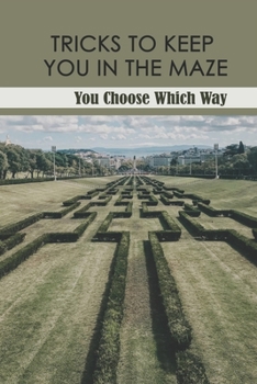 Paperback Tricks To Keep You In The Maze: You Choose Which Way: Children'S Interactive Adventure Ebooks Book