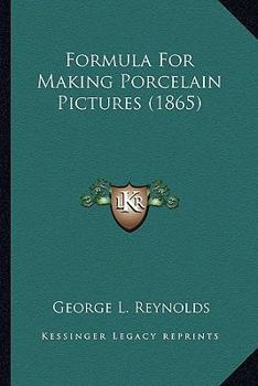 Paperback Formula For Making Porcelain Pictures (1865) Book