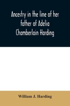 Ancestry in the Line of Her Father of Adelia Chamberlain Harding