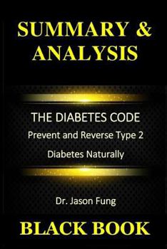 Summary & Analysis: The Diabetes Code by Dr. Jason Fung: Prevent and Reverse Type 2 Diabetes Naturally