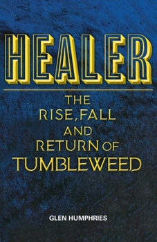 Paperback Healer: The Rise, Fall and Return of Tumbleweed Book