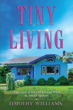 Paperback Tiny Living: Tips and Tricks of Living Well in Small Spaces Book