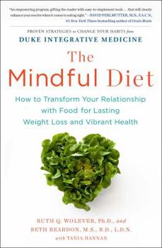 Paperback The Mindful Diet: How to Transform Your Relationship with Food for Lasting Weight Loss and Vibrant Health Book