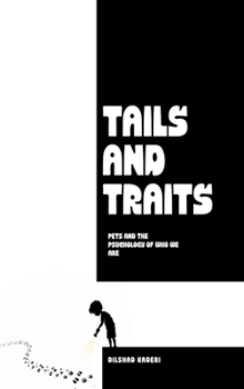 Hardcover Tails and Traits: Pets as Extension of Human Values and Personality Expression Book