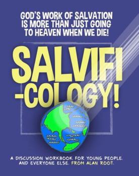Paperback Salvificology: Salvation: it's so much more than going to heaven when you die (Toolbox Titles) Book