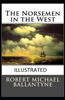 Paperback The Norsemen in the West Illustrated Book