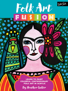 Paperback Folk Art Fusion: Learn to Paint Colorful Contemporary Folk Art in Acrylic Book