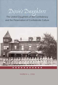 Paperback Dixie's Daughters: The United Daughters of the Confederacy and the Preservation of Confed Book