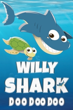 Paperback Willy: Willy Shark Doo Doo Doo Notebook Journal For Drawing or Sketching Writing Taking Notes, Custom Gift With The Boys Name Book