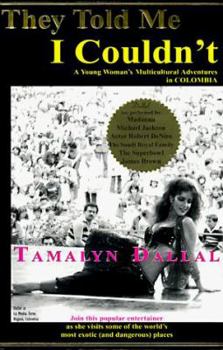 Paperback They Told Me I Couldn't: A Young Woman's Multicultural Adventures in Colombia Book
