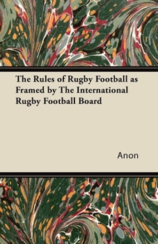 Paperback The Rules of Rugby Football as Framed by The International Rugby Football Board Book