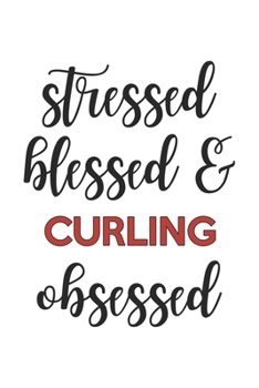 Paperback Stressed Blessed and Curling Obsessed Curling Lover Curling Obsessed Notebook A beautiful: Lined Notebook / Journal Gift,, 120 Pages, 6 x 9 inches, Pe Book