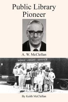 Paperback Public Library Pioneer: A.W. McClellan Book