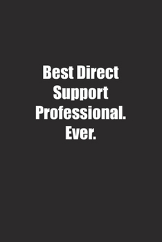 Best Direct Support Professional. Ever.: Lined notebook