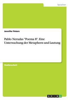 Paperback Pablo Nerudas "Poema 8". Eine Untersuchung der Metaphern und Lautung [German] Book