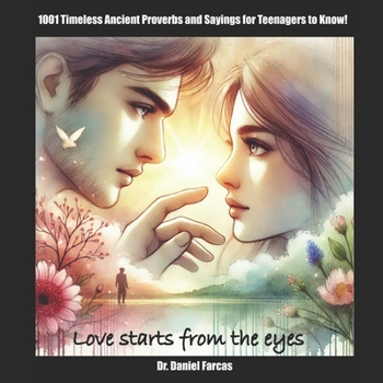 1001 Timeless Ancient Proverbs and Sayings for Teenagers to Know! (Happy Life!)