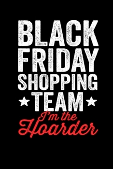 Black Friday Hoarder: Black Friday Notebook | Christmas Shopping Spree Santa Claus  Winter Deals Holiday Season Mini Notepad Funny Xmas Humor Gift College Ruled (6"X9")