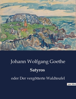 Paperback Satyros: oder Der vergötterte Waldteufel [German] Book