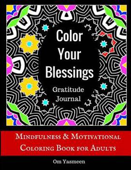 Paperback Color Your Blessings - Gratitude Journal: Mindfulness & Motivational Coloring Book for Adults [Large Print] Book