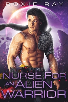 Nurse for an Alien Warrior - Book #2 of the Intergalactic Exchange Program