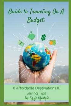 Paperback Guide to Traveling on a Budget: 8 Affordable Destinations & Saving Tips Book