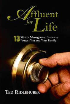 Hardcover Affluent for Life: 13 Wealth Management Issues to Protect You and Your Family Book