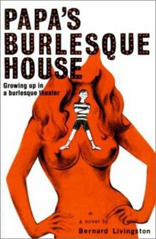 Paperback Papa's Burlesque House: Growing Up in a Burlesque Theater Book