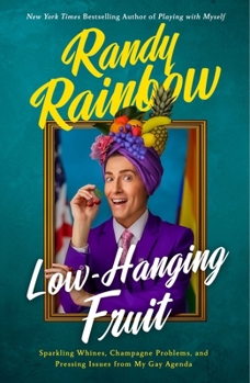 Paperback Low-Hanging Fruit: Sparkling Whines, Champagne Problems, and Pressing Issues from My Gay Agenda Book