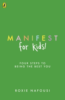 Manifest for Kids: Four Steps to Being the Best You