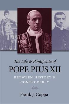 Paperback The Life & Pontificate of Pope Pius XII: Between History & Controversy Book