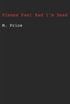 Paperback Please Feel Bad I'm Dead Book