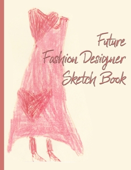 Paperback Future Fashion Designer Sketch Book for Girls and Boys: Red Dress with Hearts Book